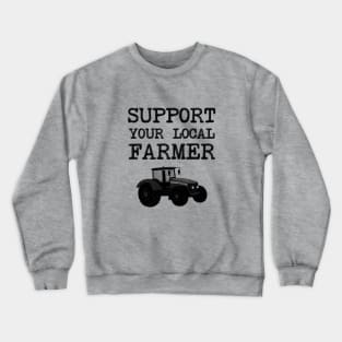 Support Your Local Farmer Crewneck Sweatshirt